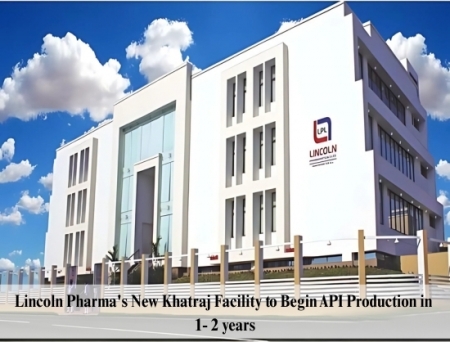 Lincoln Pharma's New Khatraj Facility Completes Trial Run