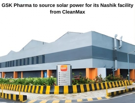 GSK Pharma to Procure Solar Power from CleanMax for its Plant at Nashik, Maharashtra
