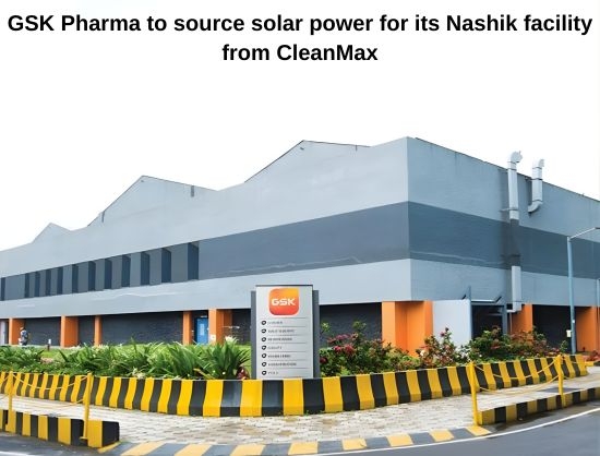 GSK Pharma to Procure Solar Power from CleanMax for its Plant at Nashik, Maharashtra