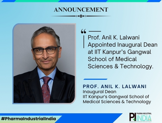 IIT Kanpur Appoints Prof. Anil K. Lalwani as First Dean of Gangwal School of Medical Sciences & Technology